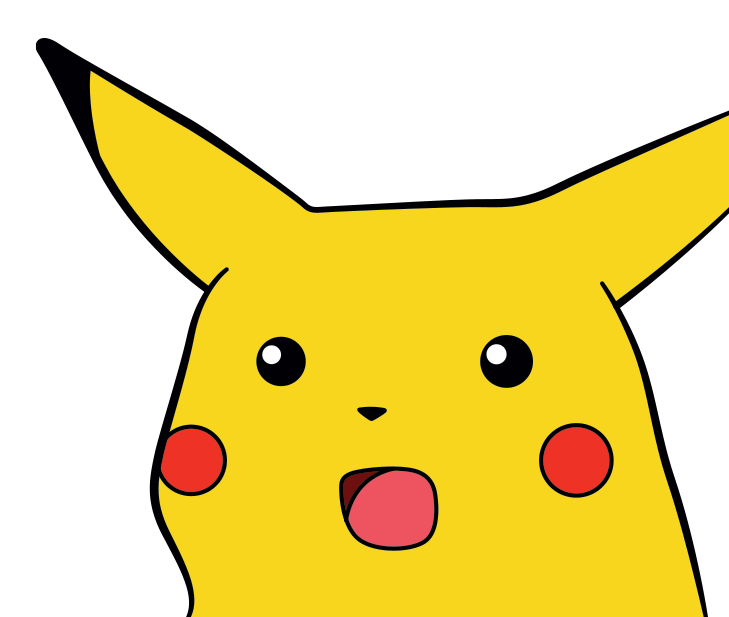 Surprised Pikachu.
